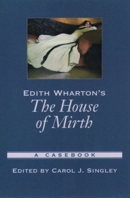 Edith Wharton's The House of Mirth - A Casebook