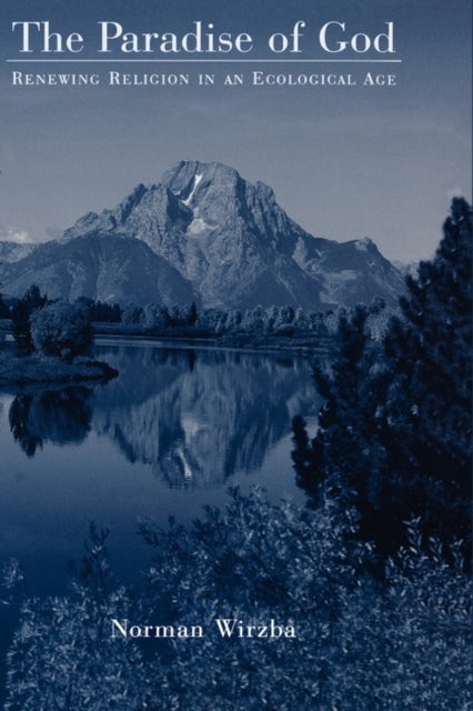 The Paradise of God - Renewing Religion in an Ecological Age