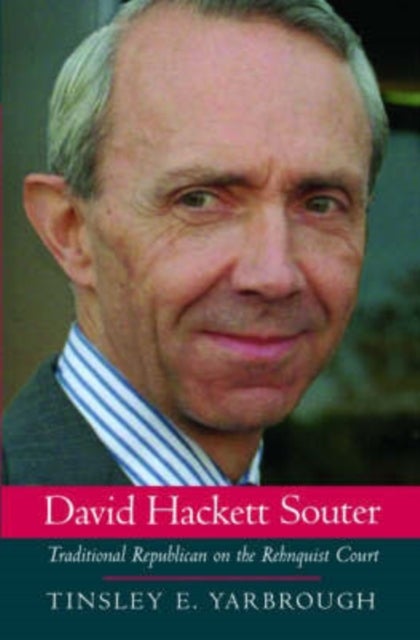 David Hackett Souter - Traditional Republican on the Rehnquist Court