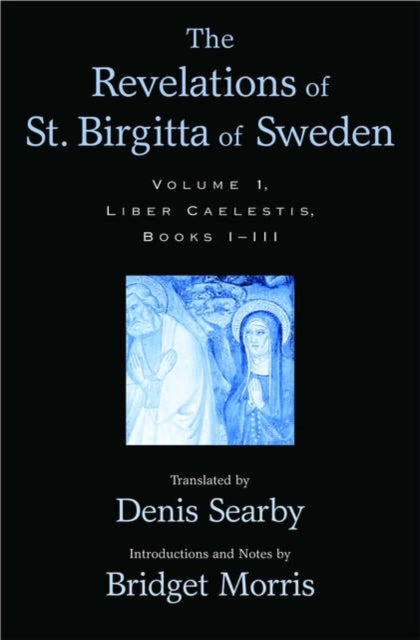 The Revelations of St. Birgitta of Sweden: Volume I - Liber Caelestis, Books I-III
