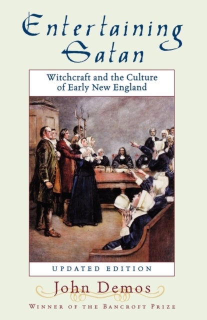 Entertaining Satan - Witchcraft and the Culture of Early New England