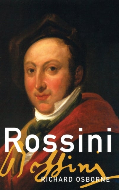 Rossini - His Life and Works