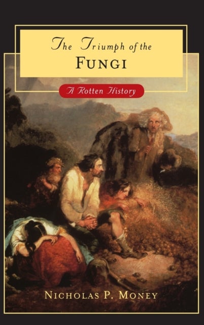 Triumph of the Fungi - A Rotten History