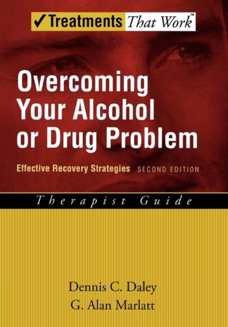 Overcoming Your Alcohol or Drug Problem - Effective Recovery Strategies, Therapist Guide