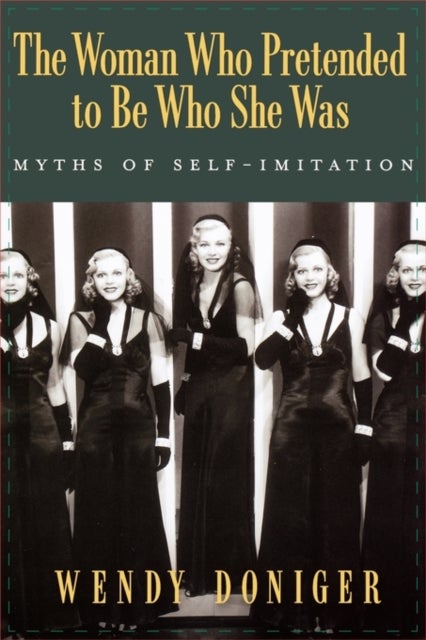 The Woman Who Pretended to Be Who She Was - Myths of Self-Imitation