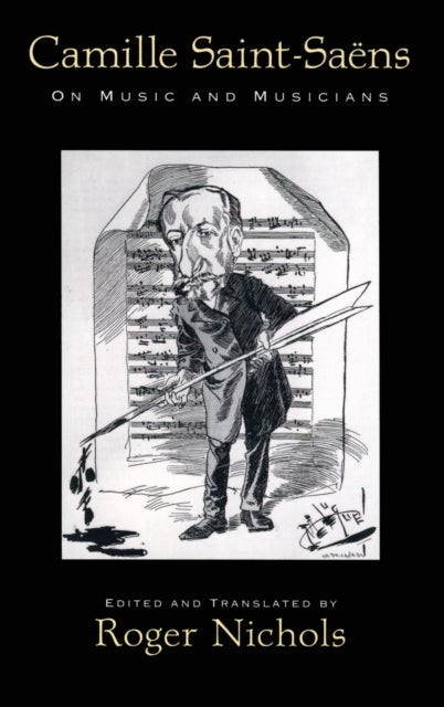 Camille Saint-Saëns - On Music and Musicians