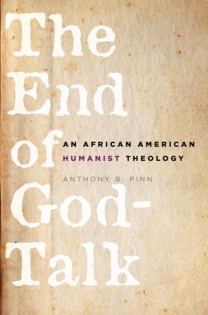 The End of God-Talk - An African American Humanist Theology