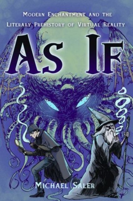 As If - Modern Enchantment and the Literary Pre-History of Virtual Reality
