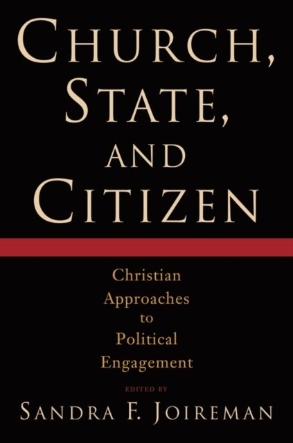 Church, State and Citizen - Christian Approaches to Political Engagement