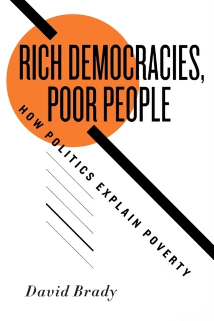 Rich Democracies, Poor People - How Politics Explain Poverty