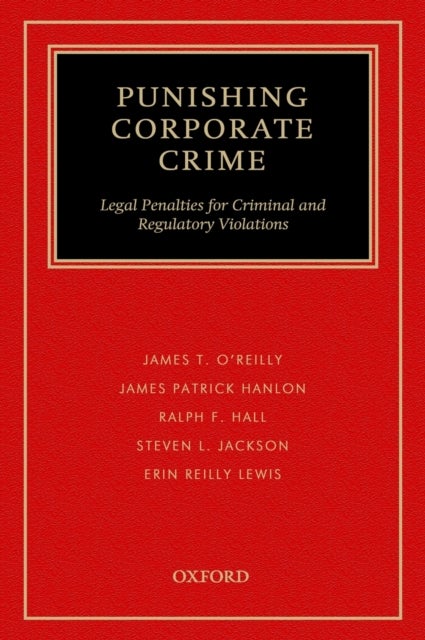 Punishing Corporate Crime - Legal Penalties for Criminal and Regulatory Violations