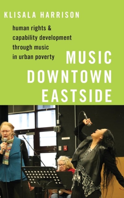 Music Downtown Eastside - Human Rights and Capability Development through Music in Urban Poverty