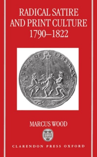 Radical Satire and Print Culture 1790-1822