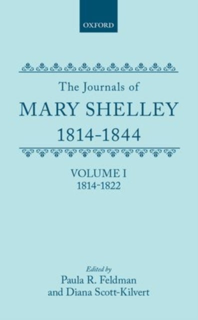 The Journals of Mary Shelley, 1814-1844 - Volume I: 1814-1844