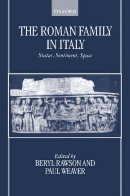 The Roman Family in Italy - Status, Sentiment, Space