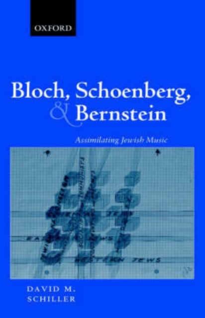 Bloch, Schoenberg, and Bernstein - Assimilating Jewish Music