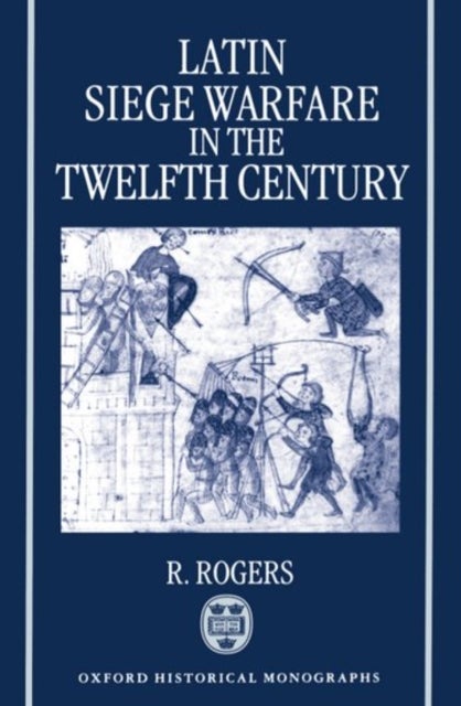 Latin Siege Warfare in the Twelfth Century