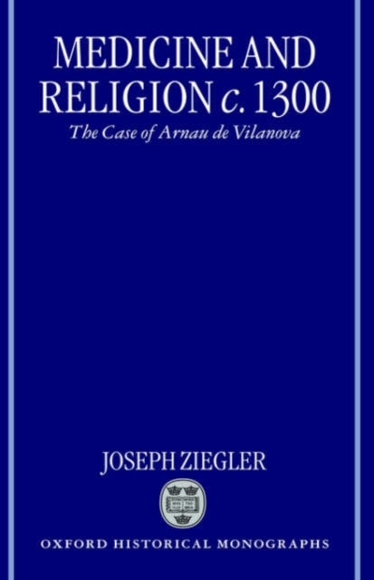 Medicine and Religion c.1300 - The Case of Arnau de Vilanova