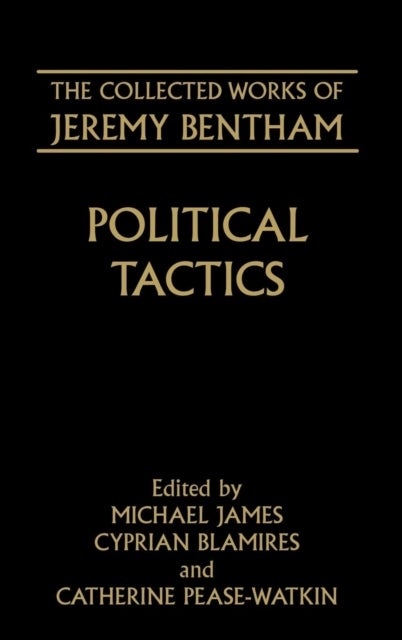 The Collected Works of Jeremy Bentham: Political Tactics