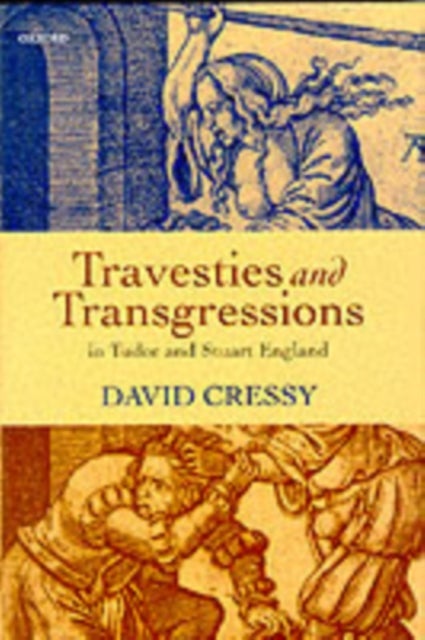 Travesties and Transgressions in Tudor and Stuart England - Tales of Discord and Dissension