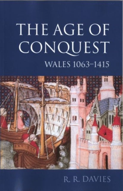 The Age of Conquest - Wales 1063-1415
