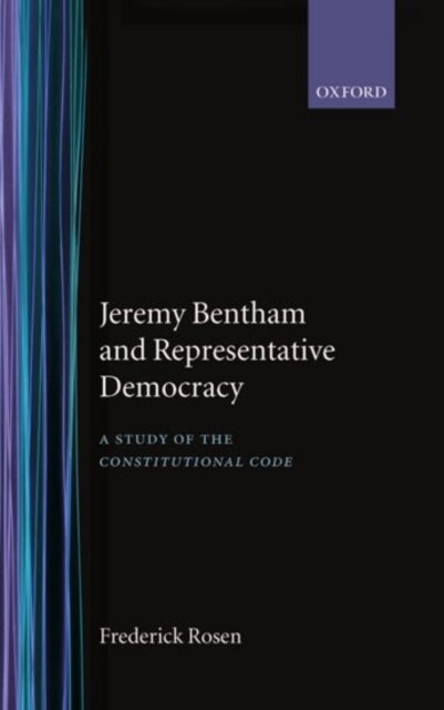 Jeremy Bentham and Representative Democracy - A Study of `The Constitutional Code'