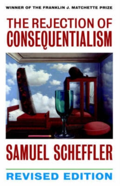 The Rejection of Consequentialism - A Philosophical Investigation of the Considerations Underlying Rival Moral Conceptions