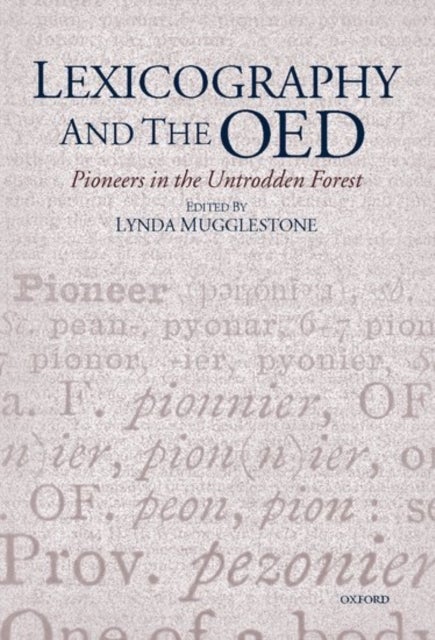Lexicography and the OED - Pioneers in the Untrodden Forest