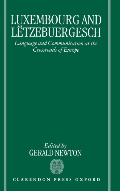 Luxembourg and Letzebuergesch - Language and Communication at the Crossroads of Europe