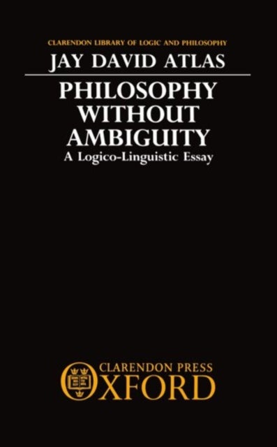 Philosophy without Ambiguity - A Logico-Linguistic Essay