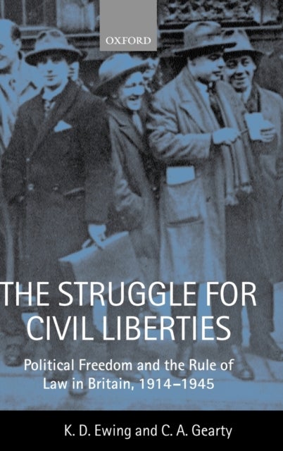 The Struggle for Civil Liberties - Political Freedom and the Rule of Law in Britain, 1914-1945