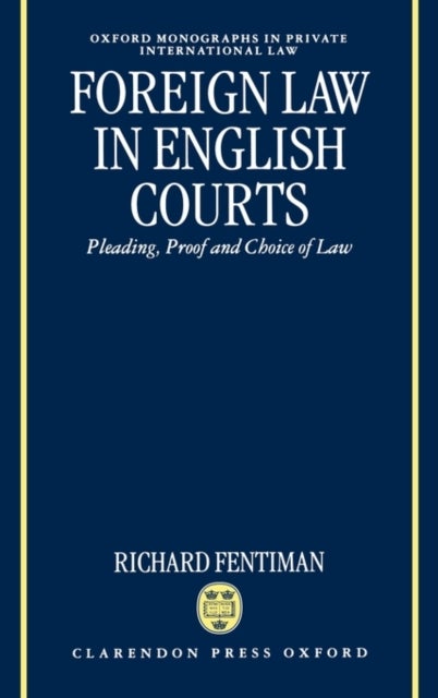 Foreign Law in English Courts - Pleading, Proof and Choice of Law