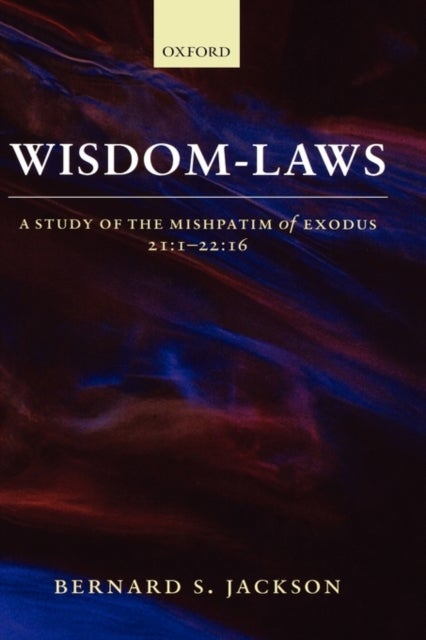 Wisdom-Laws - A Study of the Mishpatim of Exodus 21:1-22:16