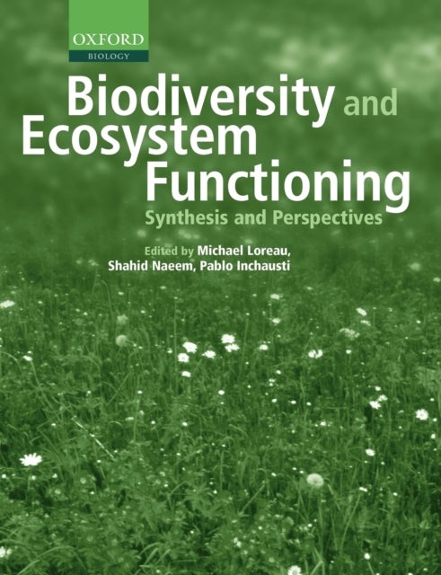 Biodiversity and Ecosystem Functioning - Synthesis and Perspectives