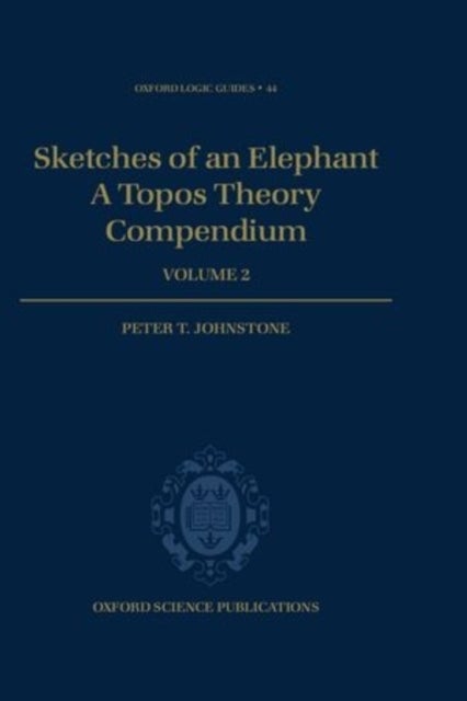 Sketches of an Elephant: A Topos Theory Compendium - Volume 2