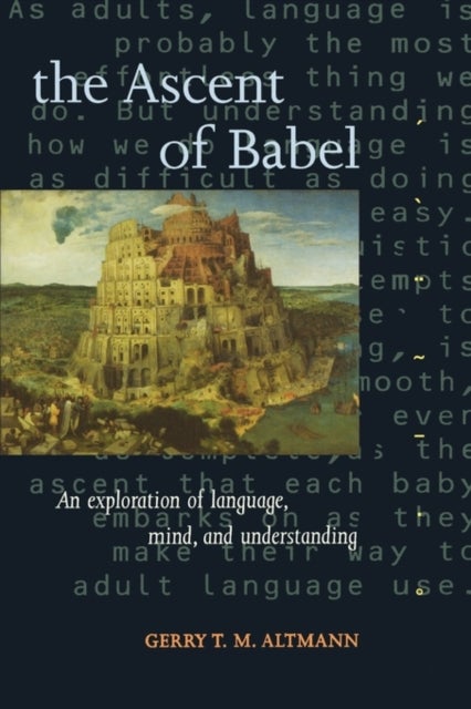 The Ascent of Babel - An Exploration of Language, Mind, and Understanding