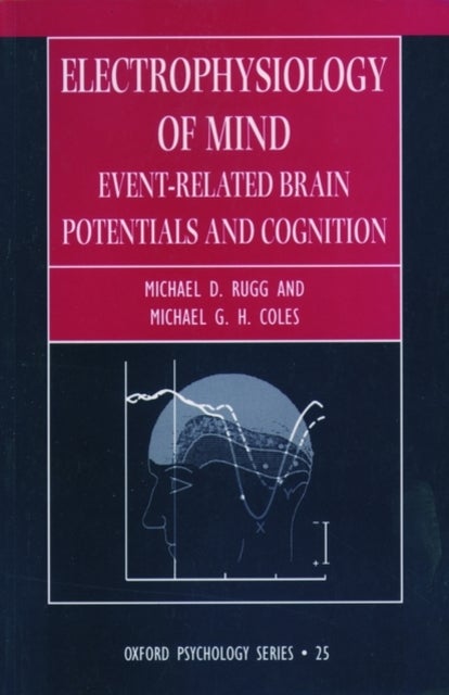 Electrophysiology of Mind - Event-related Brain Potentials and Cognition