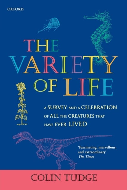 The Variety of Life - A survey and a celebration of all the creatures that have ever lived