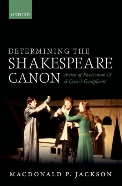 Determining the Shakespeare Canon - Arden of Faversham and A Lover's Complaint