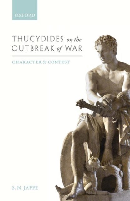 Thucydides on the Outbreak of War - Character and Contest