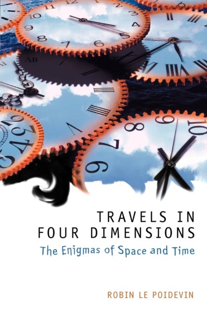 Travels in Four Dimensions - The Enigmas of Space and Time