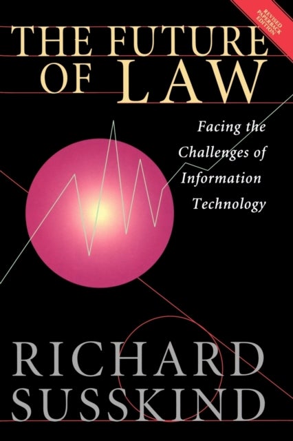 The Future of Law - Facing the Challenges of Information Technology