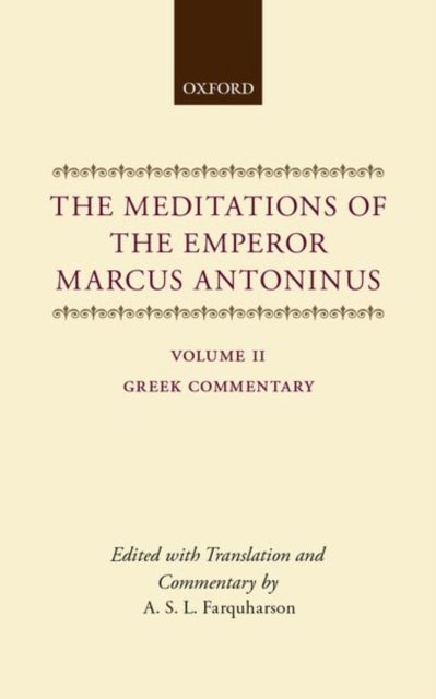 The Meditations of the Emperor Marcus Antoninus - Vol. II: Greek Commentary