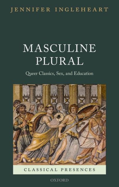 Masculine Plural - Queer Classics, Sex, and Education
