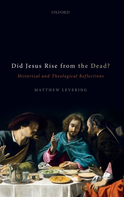 Did Jesus Rise from the Dead? - Historical and Theological Reflections