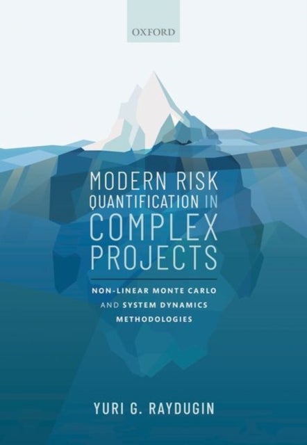 Modern Risk Quantification in Complex Projects - Non-linear Monte Carlo and System Dynamics Methodologies
