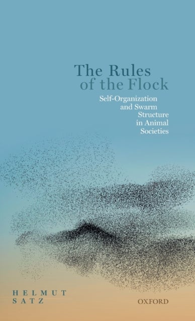 The Rules of the Flock - Self-Organization and Swarm Structure in Animal Societies