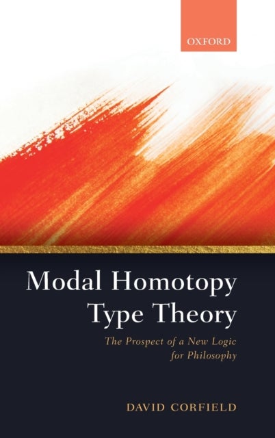 Modal Homotopy Type Theory - The Prospect of a New Logic for Philosophy