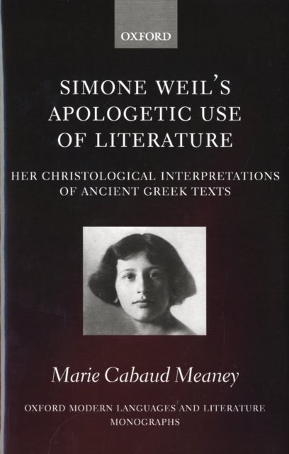 Simone Weil's Apologetic Use of Literature - Her Christological Interpretation of Ancient Greek Texts