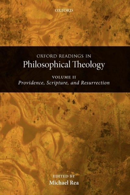 Oxford Readings in Philosophical Theology: Volume 2 - Providence, Scripture, and Resurrection